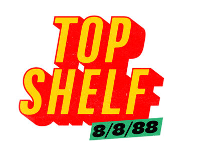 Top Shelf 8/8/88